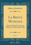 La Revue Musicale, Vol. 1: Numro Spcial Consacr  Debussy; 1er Dcembre 1920 (Classic Reprint)