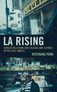 LA Rising: Korean Relations with Blacks and Latinos after Civil Unrest