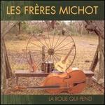 La Roue Qui Pend - Les Frres Michot