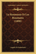 La Roumanie Et Les Roumains (1898)