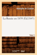 La Russie En 1839. Tome 3 (?d.1843)
