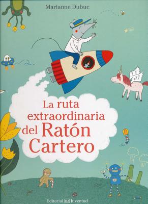 La Ruta Extraordinaria del Raton Cartero - Dubuc, Marianne