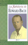 La Sabiduria de Edward Bach