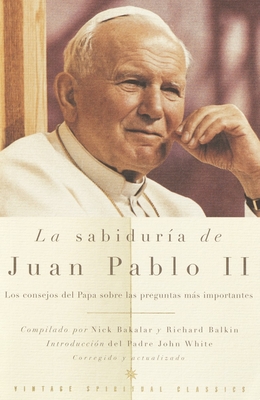 La Sabiduria de Juan Pablo II / The Wisdom of John Paul II - Pope John Paul II, and Balkin, Richard (Compiled by), and Bakalar, Nick (Compiled by)