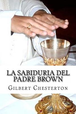 La Sabiduria del Padre Brown - Chesterton, Gilbert Keith