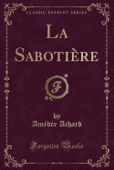 La Saboti?re (Classic Reprint)