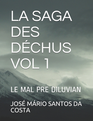 La Saga Des D?chus Vol 1: Le Mal Pre Diluvian - Santos Da Costa, Jos? Mrio