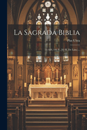 La Sagrada Biblia: (459, 146 P., [6] H. De Lm.)...