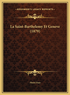 La Saint-Barthelemy Et Geneve (1879)