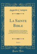 La Sainte Bible, Vol. 3: Traduite En Franais Sur Les Textes Originaux, Avec Introductions Et Notes, Et La Vulgate Latine En Regard; Ier Et IIe Livres d'Esdras, Tobie, Judith, Esther, Ier Et IIe Livres Des Machabes, Job (Classic Reprint)