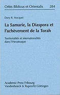 La Samarie, La Diaspora Et L'Achevement de la Torah: Territorialites Et Internationalites Dans L'Hexateuque