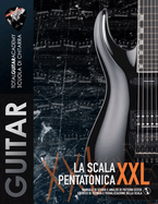 La Scala Pentatonica XXL: Manuale di studio e analisi di pattern estesi. Esercizi di tecnica e visualizzazione della scala.