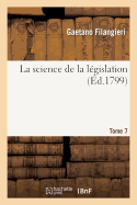 La Science de la L?gislation. T. 7