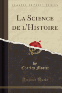 La Science de L'Histoire (Classic Reprint)