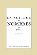 La Science Des Nombres: Secrets Initiatiques Et Metaphysique Des Nombres