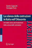 La Scienza Delle Costruzioni in Italia Nell'ottocento: Un'analisi Storica Dei Fondamenti Della Scienza Delle Costruzioni