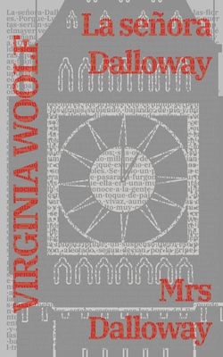 La senora Dalloway - Mrs Dalloway: Texto paralelo bilingue - Bilingual edition: Ingles - Espanol / English - Spanish - Woolf, Virginia, and Tirelli, Guillermo (Translated by)