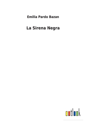 La Sirena Negra - Bazan, Emilia Pardo