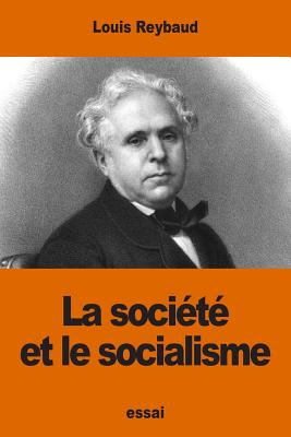 La Societe Et Le Socialisme - Reybaud, Louis