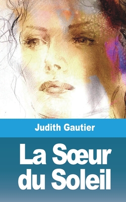 La Soeur du Soleil - Gautier, Judith