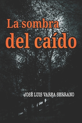 La Sombra del Ca?do - Varea Serrano, Jos? Luis