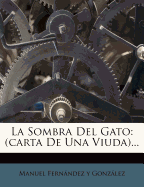 La Sombra Del Gato: (carta De Una Viuda)...