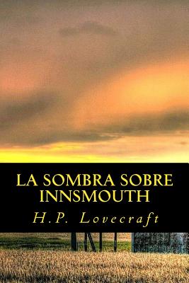 La Sombra Sobre Innsmouth - Lovecraft, H P