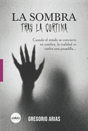 La sombra tras la cortina: Cuando el miedo se convierte en sombra, la realidad se vuelve una pesadilla