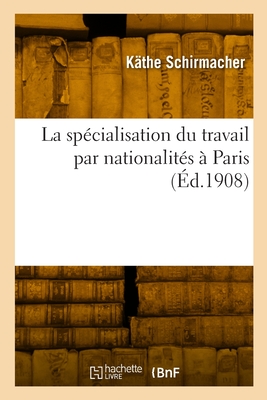 La spcialisation du travail par nationalits  Paris - Schirmacher, Kthe