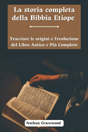 La Storia Completa Della Bibbia Etiope: Tracciare Le Origini E L'evoluzione Del Libro Antico E Pi Completo