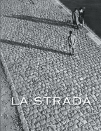 La Strada - Goldberg, Vicki (Text by), and De Lellis, Keith (Text by), and Migliori, Nino (Photographer)