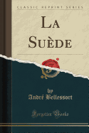 La Suede (Classic Reprint)