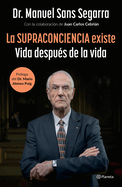 La Supraconciencia Existe: Vida Despu?s de la Vida / The Supraconsciousness Is Real!