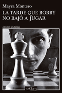 La Tarde Que Bobby No Baj? a Jugar (Novela) / The Afternoon Bobby Didn't Come Down to Play (a Novel)