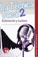 La Tecnica Vocal 2: Entonacion y Lectura