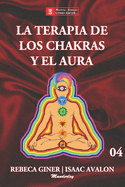 La Terapia de Los Chakras Y El Aura