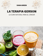 La Terapia Gerson: La Cura Natural Para El Cncer