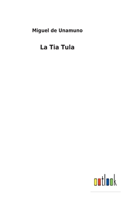 La Tia Tula - Unamuno, Miguel de