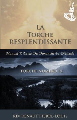 La Torche Resplendissante: Torche Numro 12 - Pierre-Louis, Renaut