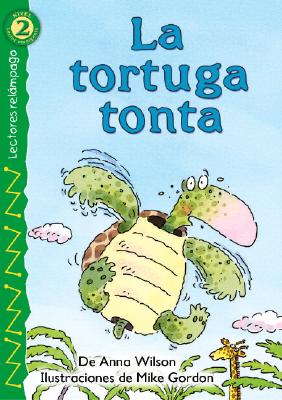 La Tortuga Tonta - Wilson, Anna, and Gordon, Mike (Illustrator)