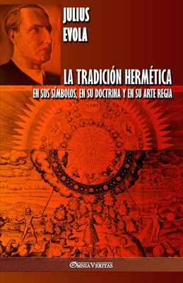 La Tradici?n Herm?tica: En sus s?mbolos, en su doctrina y en su Arte Regia - Evola, Julius