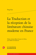La Traduction Et La Reception de la Litterature Chinoise Moderne En France