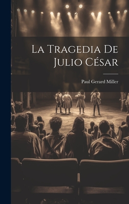 La Tragedia de Julio Cesar - Miller, Paul Gerard