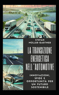 La Transizione Energetica nell'Automotive: Innovazioni, sfide e opportunit? per un futuro sostenibile