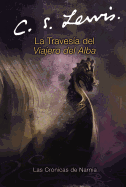 La Travesia del Viajero del Alba: The Voyage of the Dawn Treader (Spanish Edition)