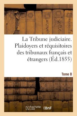 La Tribune Judiciaire. Tome 8 - Vincent de Paul