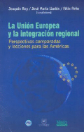 La Union Europea y La Integracion Regional - Llados, Jose Maria, and Pena, Felix, and Roy, Joaquin