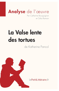 La Valse lente des tortues de Katherine Pancol (Analyse de l'oeuvre): Analyse compl?te et r?sum? d?taill? de l'oeuvre