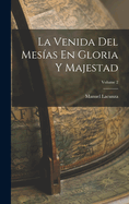 La Venida Del Mesas En Gloria Y Majestad; Volume 2