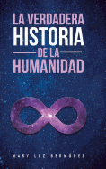 La Verdadera Historia de la Humanidad